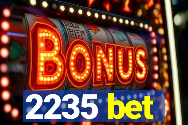 2235 bet