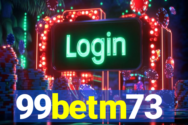 99betm73