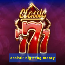 assistir big bang theory