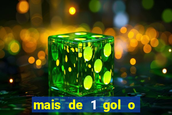 mais de 1 gol o que significa