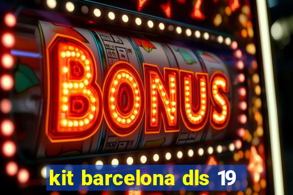 kit barcelona dls 19