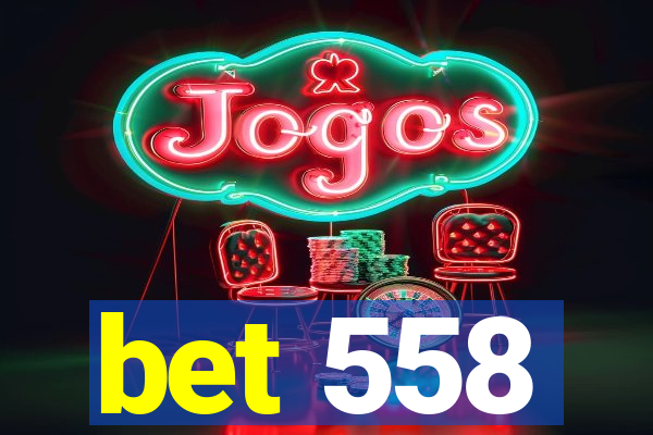 bet 558