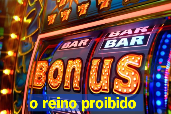 o reino proibido