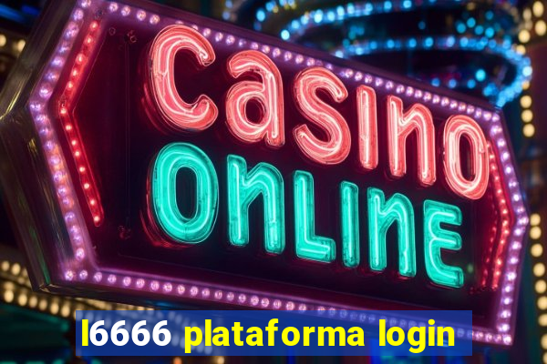 l6666 plataforma login