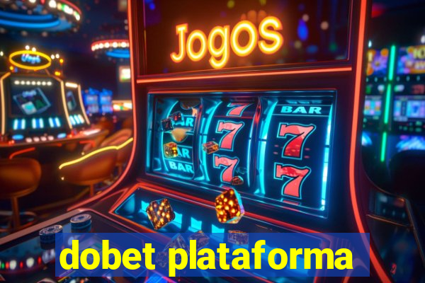 dobet plataforma