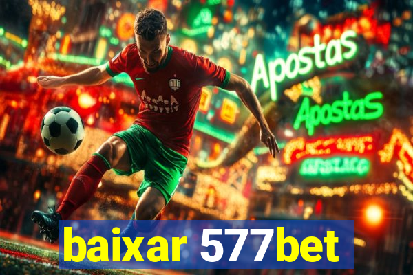 baixar 577bet