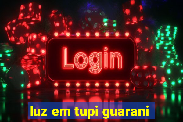 luz em tupi guarani