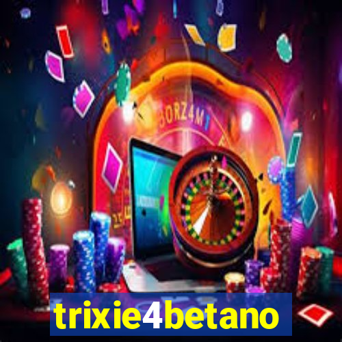 trixie4betano