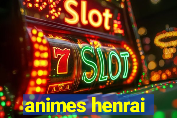 animes henrai