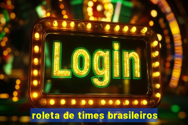 roleta de times brasileiros