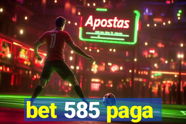 bet 585 paga
