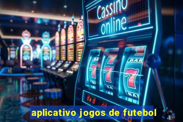 aplicativo jogos de futebol