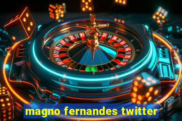 magno fernandes twitter