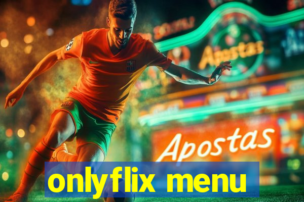 onlyflix menu