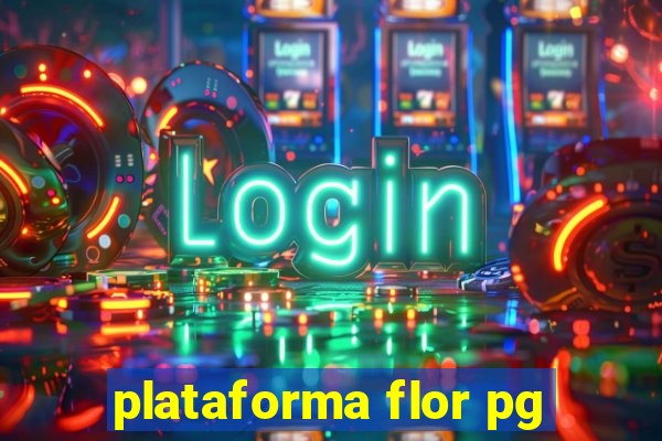 plataforma flor pg
