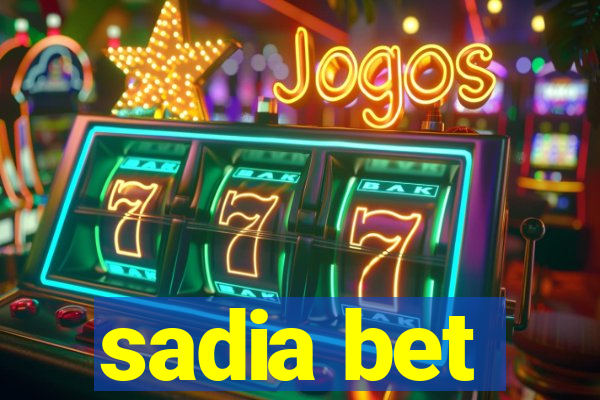 sadia bet