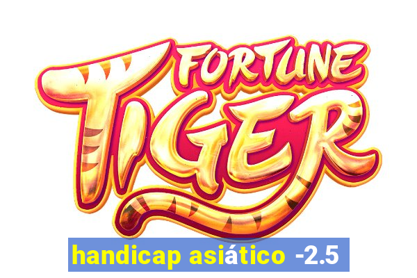 handicap asiático -2.5