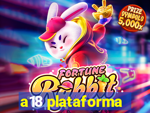 a18 plataforma