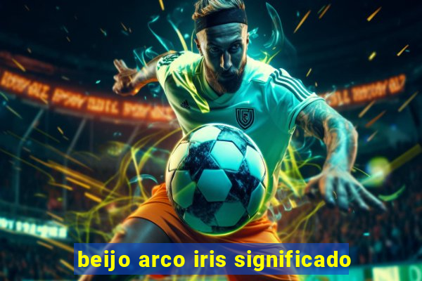 beijo arco iris significado
