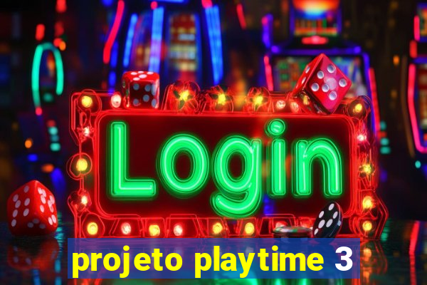 projeto playtime 3