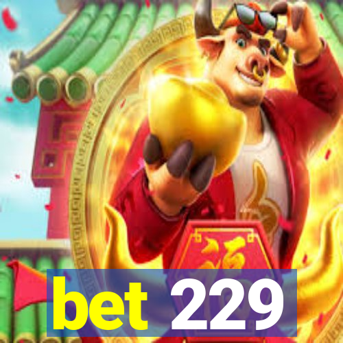 bet 229