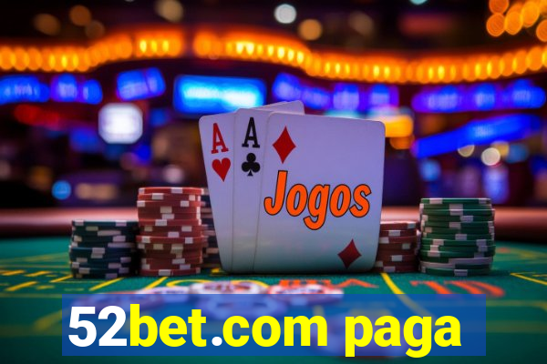 52bet.com paga