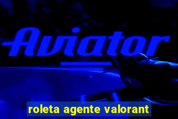 roleta agente valorant