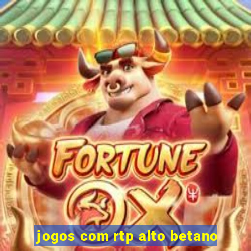 jogos com rtp alto betano