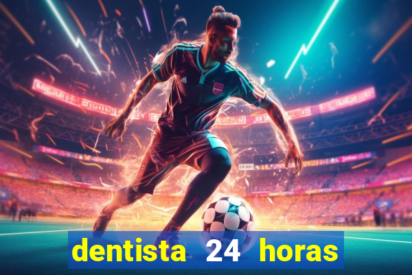 dentista 24 horas em betim
