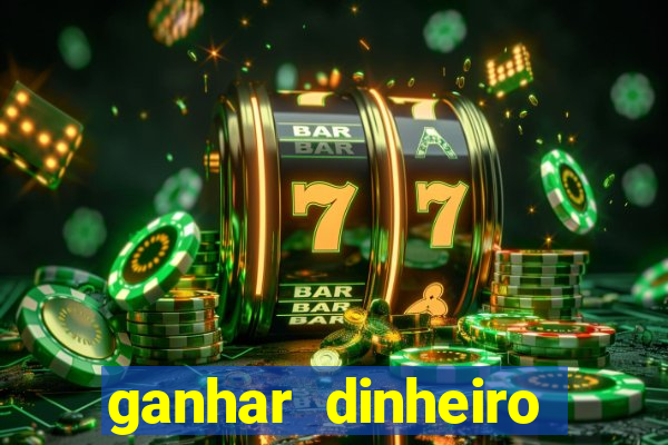 ganhar dinheiro jogando gratis