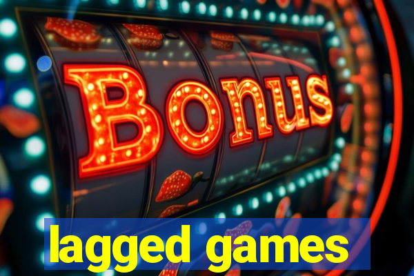lagged games