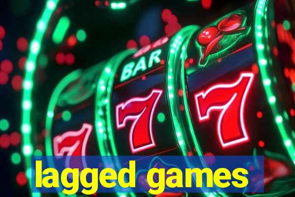 lagged games