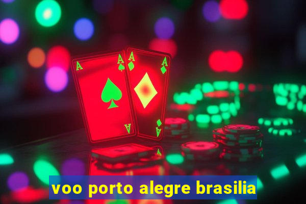 voo porto alegre brasilia