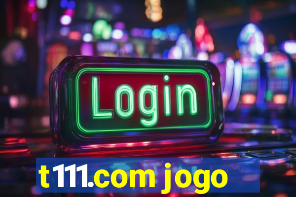 t111.com jogo