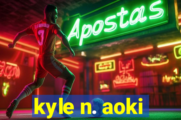 kyle n. aoki