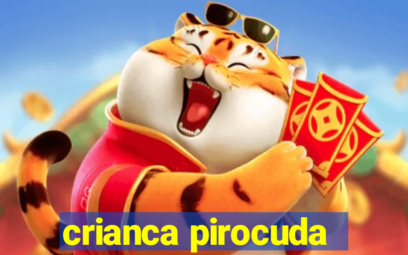 crianca pirocuda