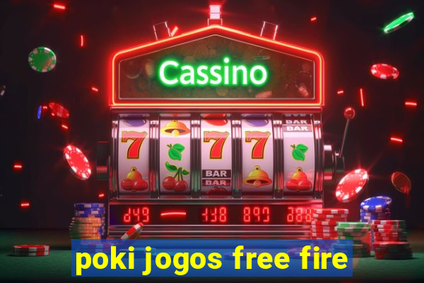 poki jogos free fire