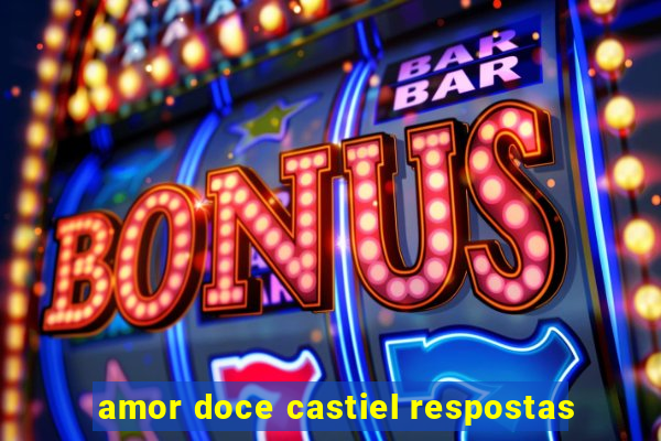 amor doce castiel respostas