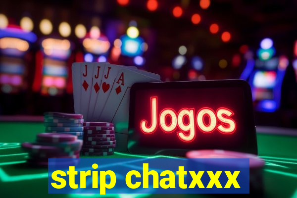 strip chatxxx