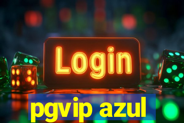 pgvip azul