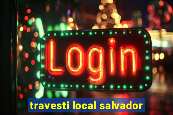 travesti local salvador