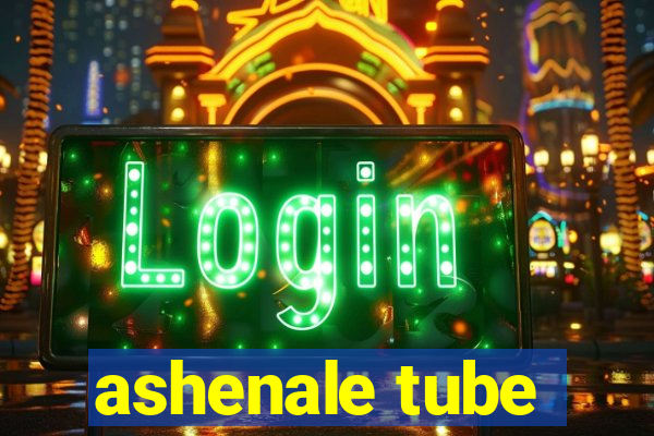 ashenale tube