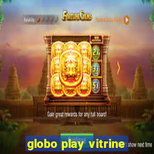 globo play vitrine