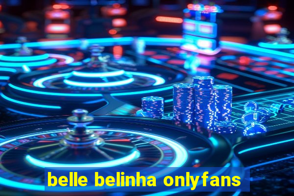belle belinha onlyfans