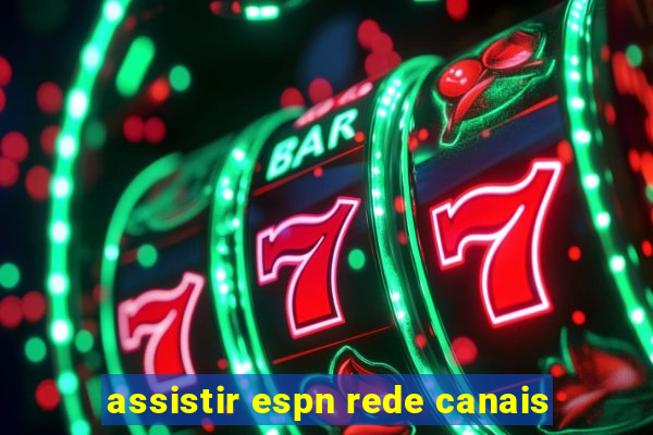 assistir espn rede canais