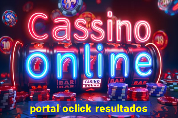 portal oclick resultados