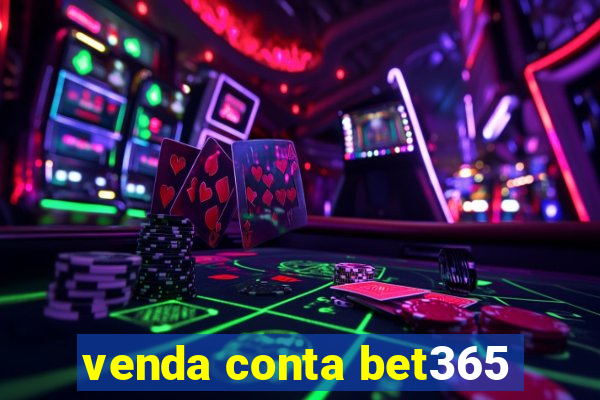 venda conta bet365