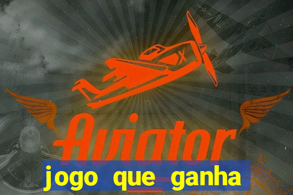 jogo que ganha dinheiro no cadastro sem deposito