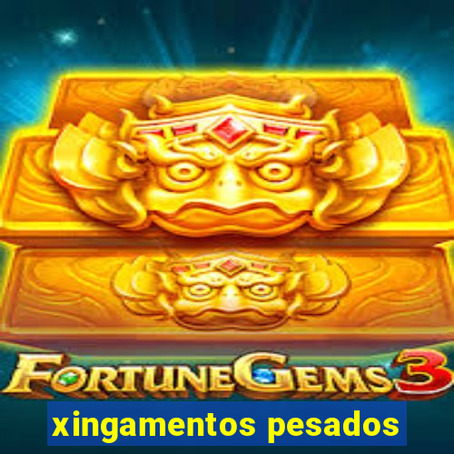 xingamentos pesados