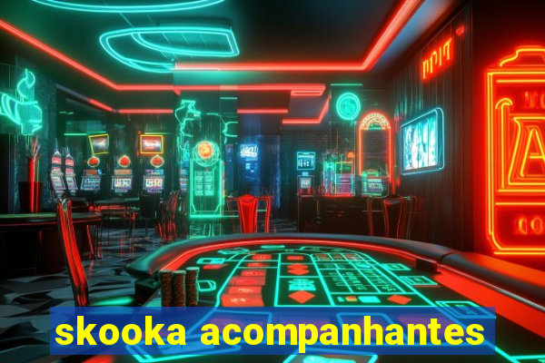 skooka acompanhantes